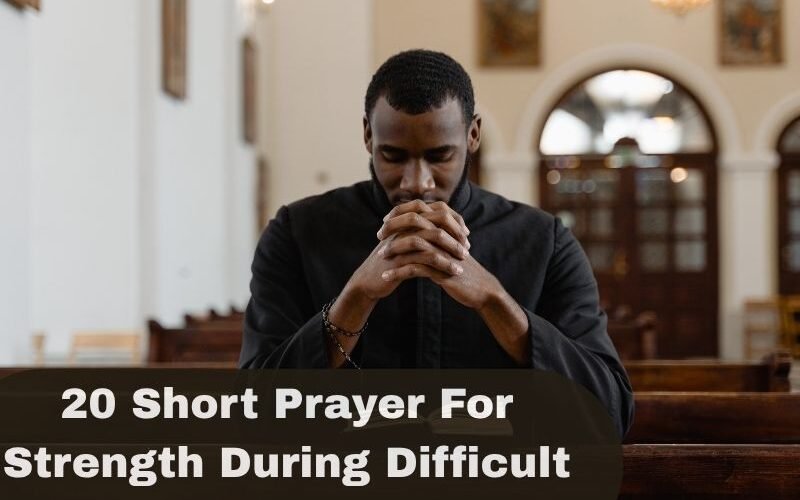 Short Prayer For Strength During Difficult Times
